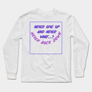 Never back down -Motivational Long Sleeve T-Shirt